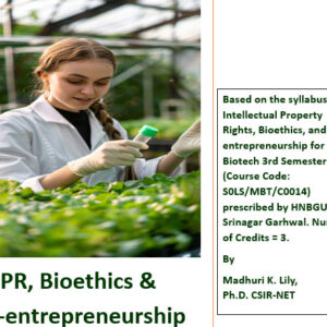 Lecture Notes on IPR, Bioethics and Bio-entrepreneurship